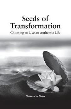 Paperback Seeds of Transformation: Choosing to Live an Authentic Life Book
