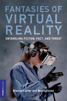 Paperback Fantasies of Virtual Reality: Untangling Fiction, Fact, and Threat Book