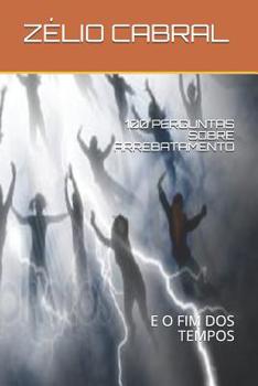 Paperback 100 Perguntas Sobre Arrebatamento: E O Fim DOS Tempos [Portuguese] Book