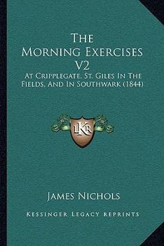 The Morning Exercises V2: At Cripplegate, St. Giles In The Fields, And In Southwark