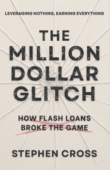 Paperback The Million Dollar Glitch: How Flash Loans Broke The Game Book