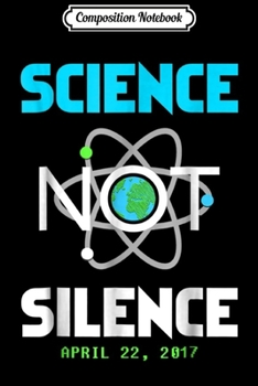 Paperback Composition Notebook: Science Not Silence - March Science Protest Journal/Notebook Blank Lined Ruled 6x9 100 Pages Book