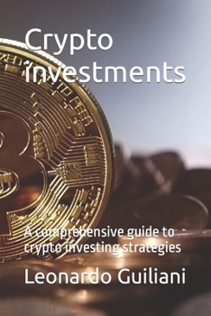 Paperback Crypto investments: A comprehensive guide to crypto investing strategies Book