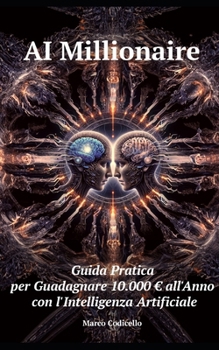 Paperback AI Millionaire: Guida Pratica per Guadagnare 10.000 all'Anno con l'Intelligenza Artificiale [Italian] Book