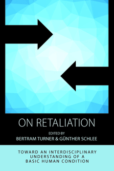 Paperback On Retaliation: Towards an Interdisciplinary Understanding of a Basic Human Condition Book