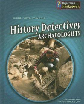 History Detectives: Archaeologists - Book  of the Scientists At Work