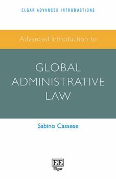 Paperback Advanced Introduction to Global Administrative Law (Elgar Advanced Introductions series) Book