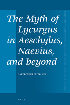 Hardcover The Myth of Lycurgus in Aeschylus, Naevius, and beyond Book