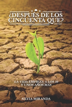 Paperback ¿Después de los cincuenta que?: La vida empieza a los 50 y unos años más [Spanish] Book