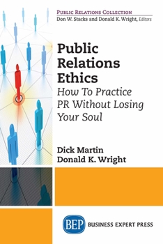 Paperback Public Relations Ethics: How To Practice PR Without Losing Your Soul Book