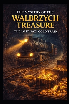 The Mystery of the Walbrzych Treasure: The Lost Nazi Gold Train (Ancient Aliens & Ancient Mysteries)