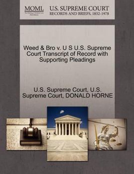 Paperback Weed & Bro V. U S U.S. Supreme Court Transcript of Record with Supporting Pleadings Book