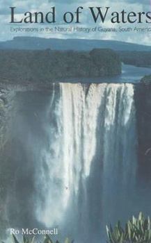 Hardcover Land of Waters: Explorations in the Natural History of Guyana, South America Book