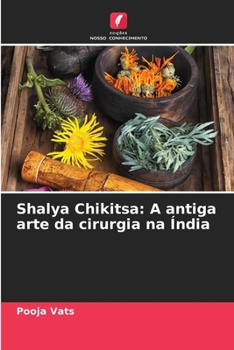 Shalya Chikitsa: A antiga arte da cirurgia na Índia (Portuguese Edition)