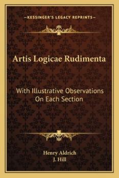 Artis Logic� Rudimenta, from the Text of Aldrich with Notes and Marginal References
