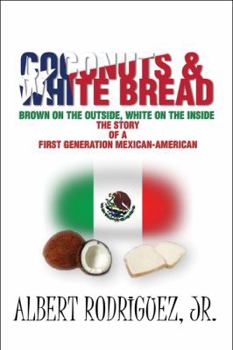 Paperback Coconuts & White Bread: The story of a first generation Mexican-American Book