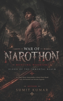 WAR OF NAROTHON: Hunting Warriors: Blood of the Immortal Realm