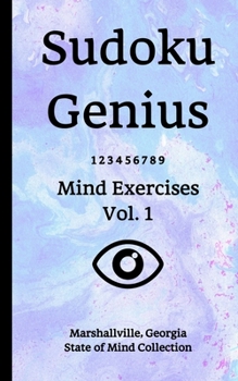 Paperback Sudoku Genius Mind Exercises Volume 1: Marshallville, Georgia State of Mind Collection Book