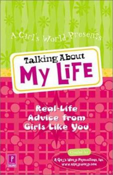 Paperback Talking about My Life: Real-Life Advice from Girls Like You Book
