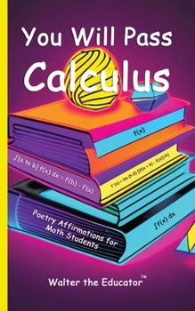 Paperback You Will Pass Calculus: Poetry Affirmations for Math Students Book