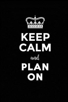 Paperback Keep Calm and Plan On: INCLUDES: 2020 Calendar Planner, Daily Planner, Weekly Planner, Monthly Planner, Budget Planner, Workout Planner, Meal Book