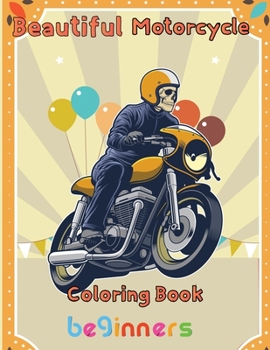 Paperback Beautiful Motorcycle Coloring Book Beginners: 8.5''x11''/motorcycle coloring book