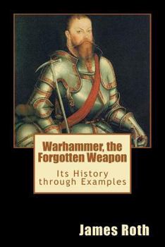 Paperback Warhammer, the Forgotten Weapon: Its History through Examples Book