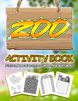 Zoo Activity Book Puzzle, Word Search, Cross Words, And Many More: Adult's Activity Knowledgeable Books With Different Kinds Of Zoo Animals / ... Adults And Grown-Ups / Stress Relieving Book