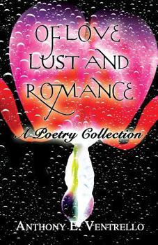 Paperback Of Love, Lust and Romance: A Poetry Collection Book