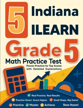Paperback 5 Indiana ILEARN Grade 5 Math Practice Tests: Proven Practice for Top Scores with Detailed Explanations Book