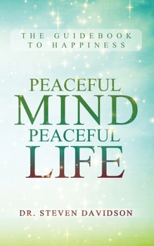 Paperback Peaceful Mind/Peaceful Life: The Guidebook to Happiness Book