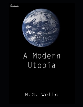 Paperback A Modern Utopia: Annotated and Illustrated Book