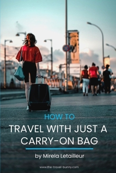 Paperback How to travel with just a carry-on bag: Smart packing tips to travel light Book
