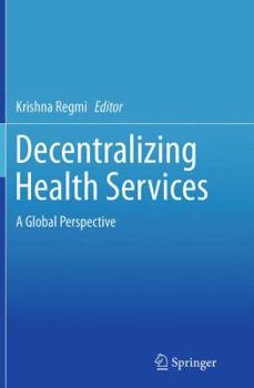 Paperback Decentralizing Health Services: A Global Perspective Book