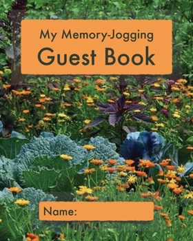 My Memory-Jogging Guest Book: Garden cover | Visitor record and log for seniors in nursing homes, eldercare situations, or for anyone who struggles to remember visit details!