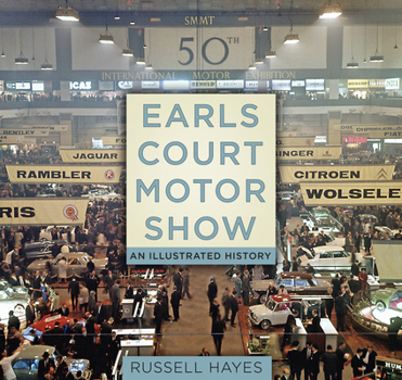 Hardcover Earls Court Motor Show: An Illustrated History Book