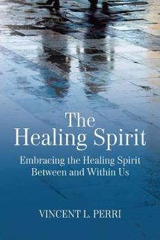 Paperback The Healing Spirit: Embracing the Healing Spirit Between and Within Us Book