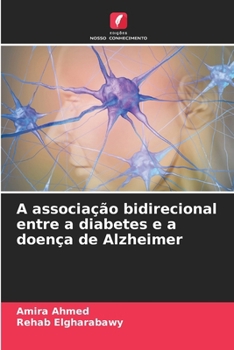 A associação bidirecional entre a diabetes e a doença de Alzheimer (Portuguese Edition)