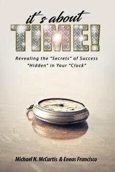 Paperback It's about time!: Revealing The "Secrets" of Success "Hidden" in Your "Clock!" Book