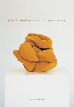 Hardcover John Chamberlain: The Foam Sculptures Book