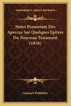 Paperback Notes Presentant Des Apercus Sur Quelques Epitres Du Nouveau Testament (1858) [French] Book