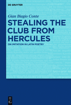 Hardcover Stealing the Club from Hercules: On Imitation in Latin Poetry Book