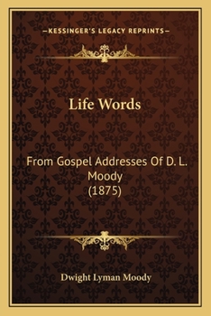 Paperback Life Words: From Gospel Addresses Of D. L. Moody (1875) Book