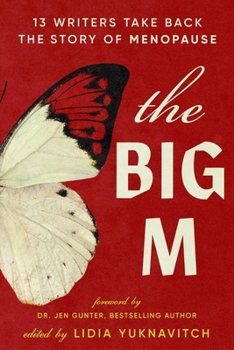 Paperback The Big M: 13 Writers Take Back the Story of Menopause Book