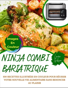 Paperback Ninja Combi Bariatrique: 100 Recettes Illustrées En Couleur Pour Réussir Votre Nouvelle Vie Alimentaire Sans Renoncer Au Plaisir [French] Book