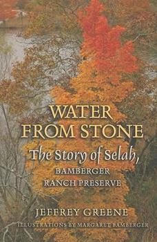 Water from Stone: The Story of Selah, Bamberger Ranch Preserve (Louise Lindsey Merrick Natural Environment Series) - Book  of the Louise Lindsey Merrick Natural Environment Series