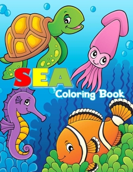 Paperback Sea Coloring Book: For Kids (Fish, Dolphins, Turtles, Sharks and More) Book
