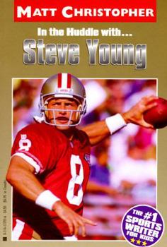 In the Huddle With...Steve Young (Matt Christopher Sports Biographies)