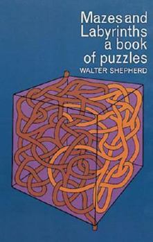 Paperback Mazes and Labyrinths: A Book of Puzzles Book