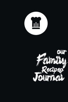 Paperback Our family Recipes Journal: Blank Recipe Journal to Your Family Recipes Food Cookbook Design, Document all Your Special Recipes and Notes Book